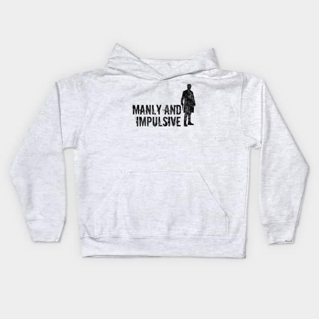 Manly and Impulsive Kids Hoodie by heroics